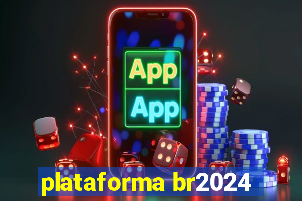 plataforma br2024